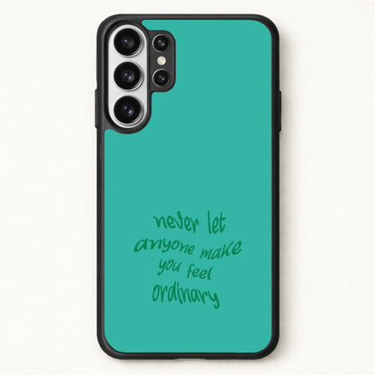 Never Let Anyone Make You Feel Ordinary Phone Case for Galaxy S26 Ultra