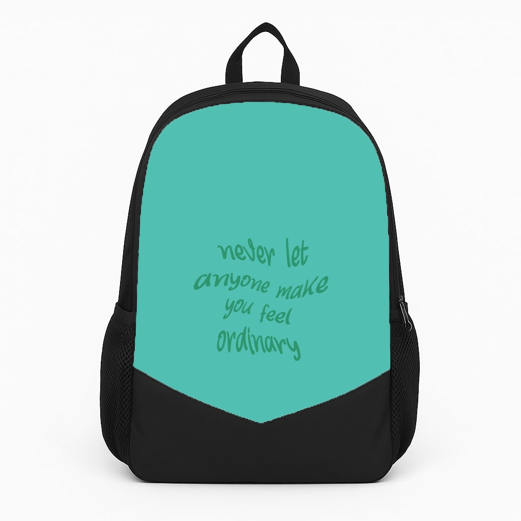 Never Let Anyone Make You Feel Ordinary Backpack