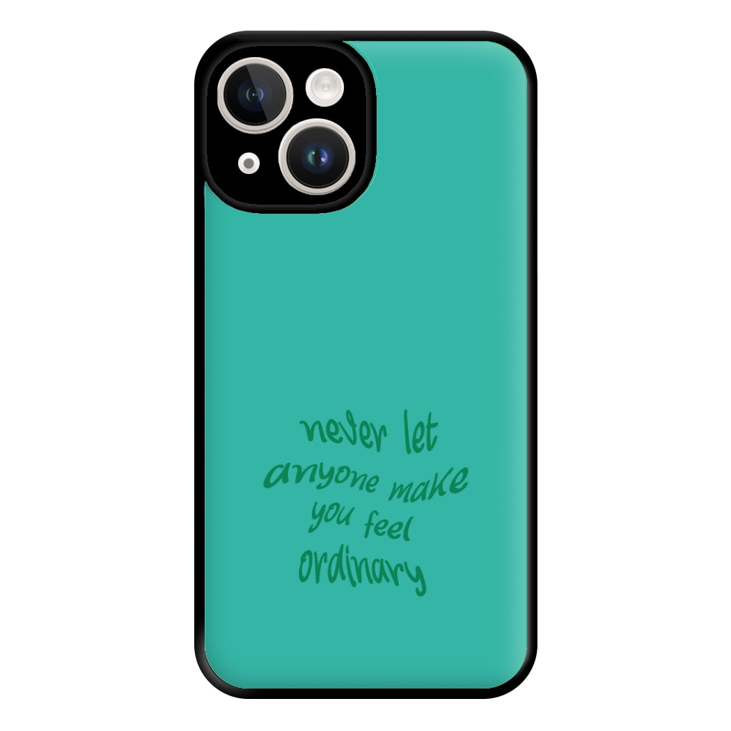 Never Let Anyone Make You Feel Ordinary Phone Case for iPhone 14