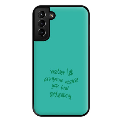 Never Let Anyone Make You Feel Ordinary Phone Case for Galaxy S21 Plus