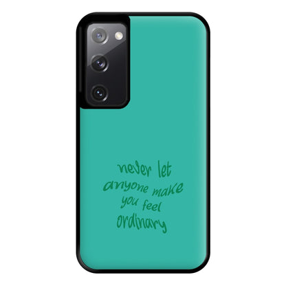 Never Let Anyone Make You Feel Ordinary Phone Case for Galaxy S20FE