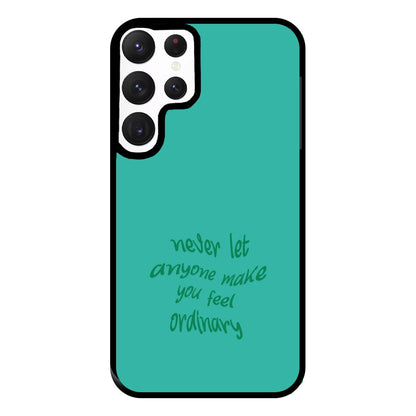 Never Let Anyone Make You Feel Ordinary Phone Case for Galaxy S22 Ultra