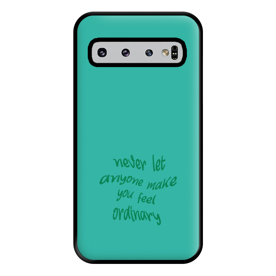 Never Let Anyone Make You Feel Ordinary Phone Case for Galaxy S10 Plus