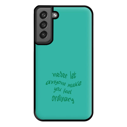 Never Let Anyone Make You Feel Ordinary Phone Case for Galaxy S21FE