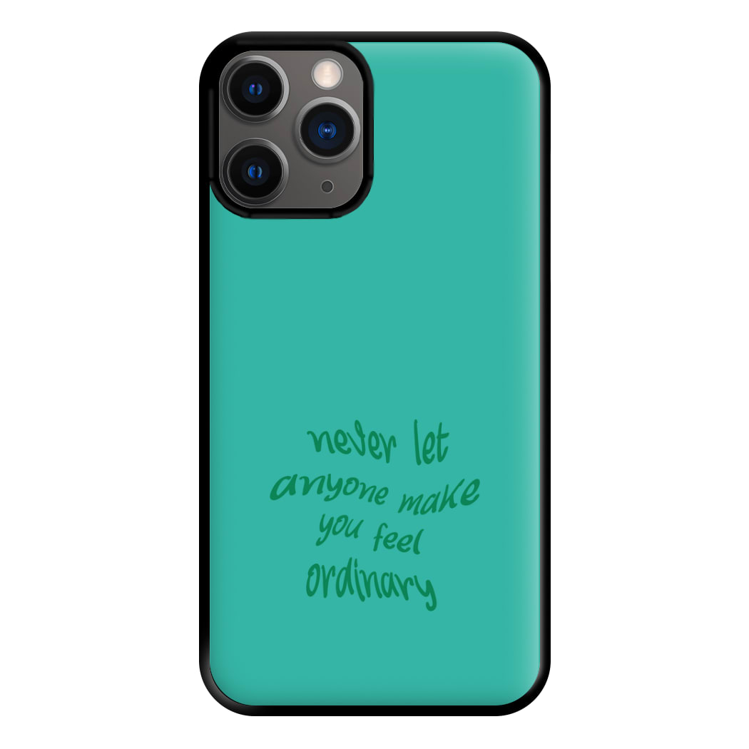 Never Let Anyone Make You Feel Ordinary Phone Case for iPhone 12 Pro Max