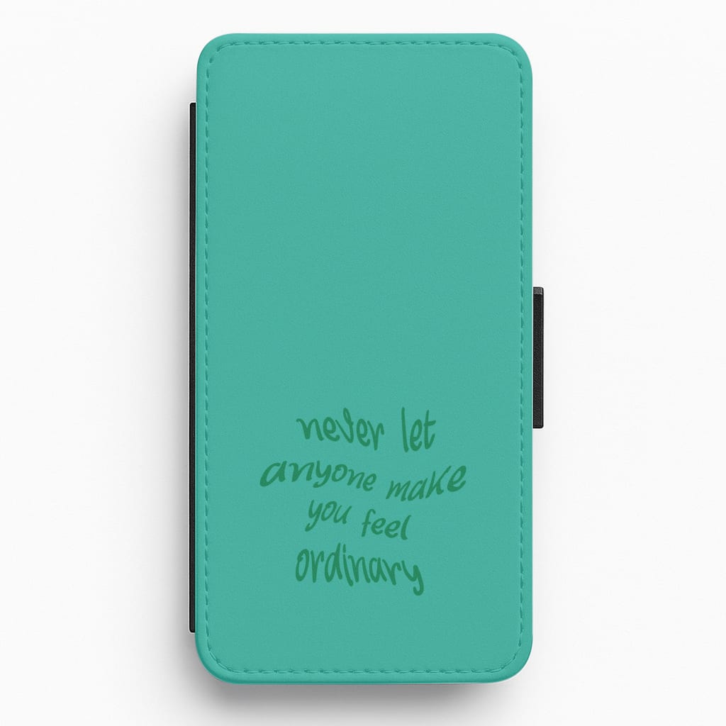 Never Let Anyone Make You Feel Ordinary Flip / Wallet Phone Case