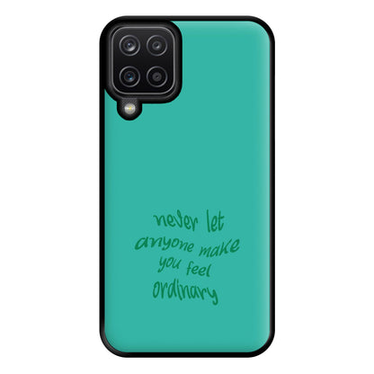 Never Let Anyone Make You Feel Ordinary Phone Case for Galaxy A12