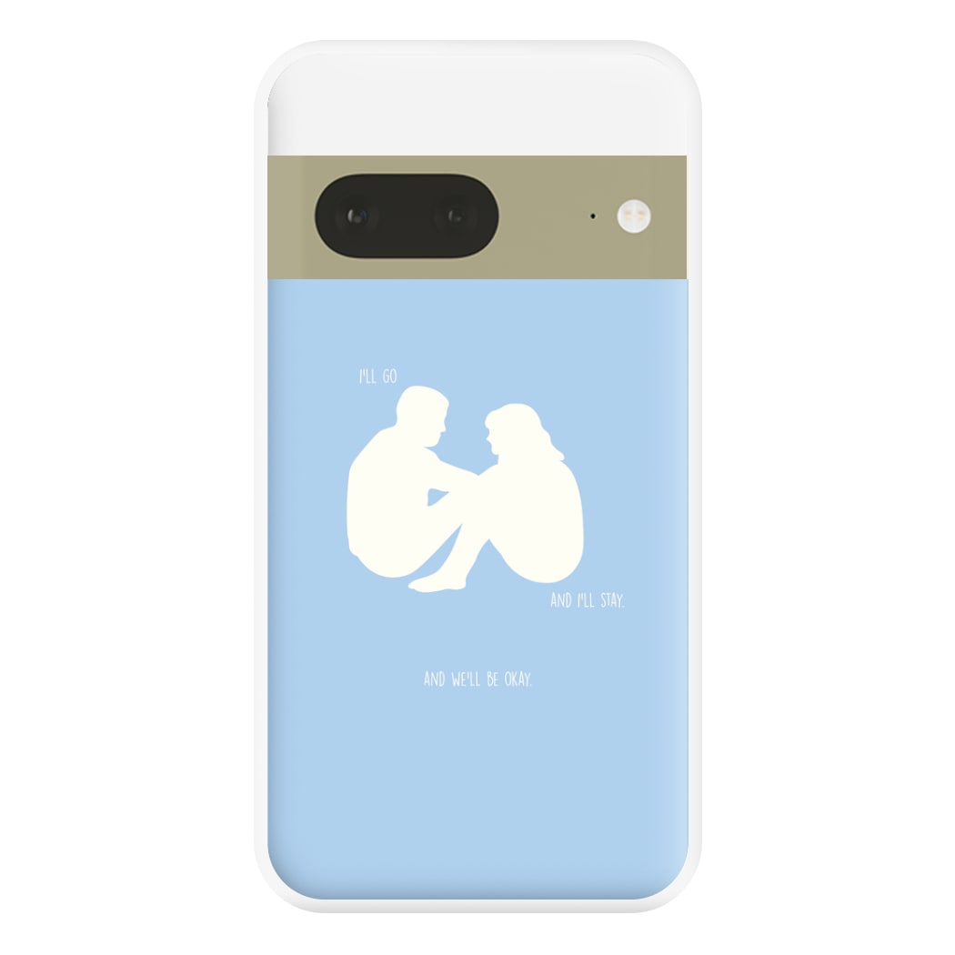 You Go And I'll Stay Phone Case for Google Pixel 7a