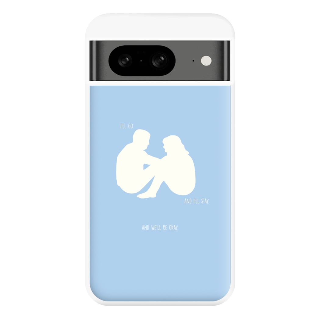 You Go And I'll Stay Phone Case for Google Pixel 8