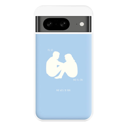 You Go And I'll Stay Phone Case for Google Pixel 8