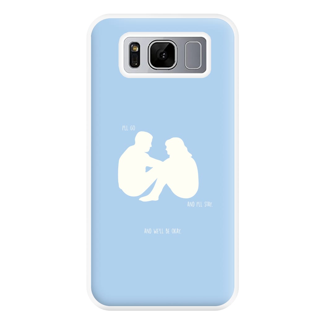 You Go And I'll Stay Phone Case for Galaxy S8 Plus