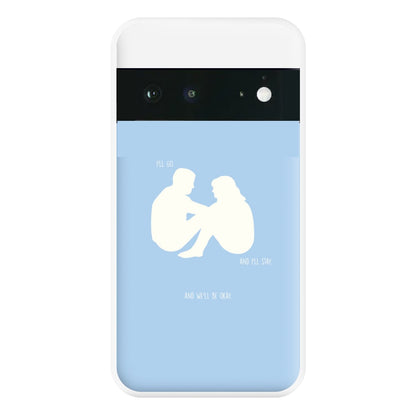 You Go And I'll Stay Phone Case for Google Pixel 6a