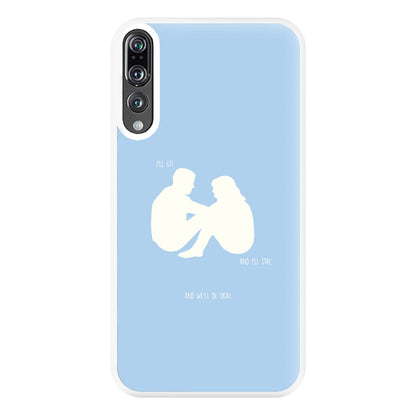 You Go And I'll Stay Phone Case for Huawei P20 Pro