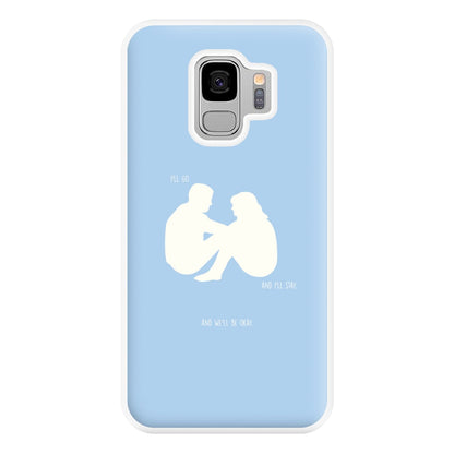 You Go And I'll Stay Phone Case for Galaxy S9 Plus