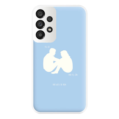 You Go And I'll Stay Phone Case for Galaxy A33