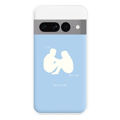 You Go And I'll Stay Phone Case for Google Pixel 7 Pro