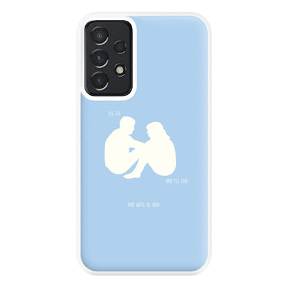 You Go And I'll Stay Phone Case for Galaxy A52 / A52s