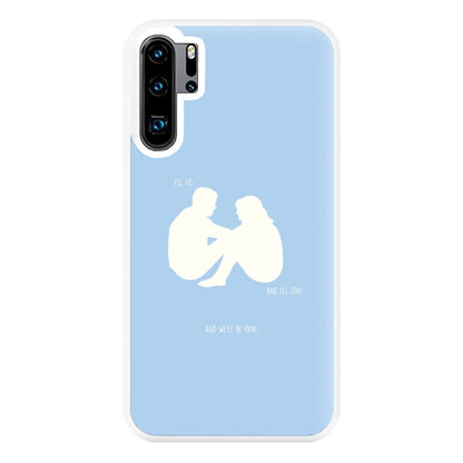 You Go And I'll Stay Phone Case for Huawei P30 Pro