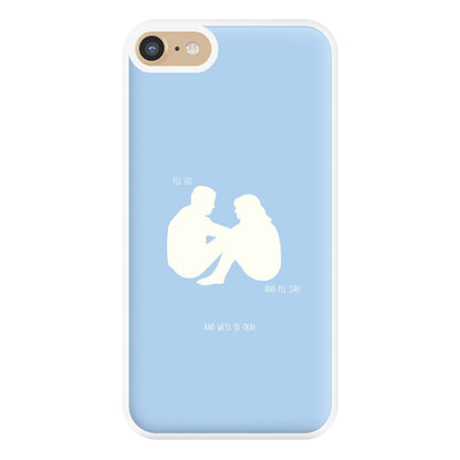 You Go And I'll Stay Phone Case for iPhone 6 / 7 / 8 / SE