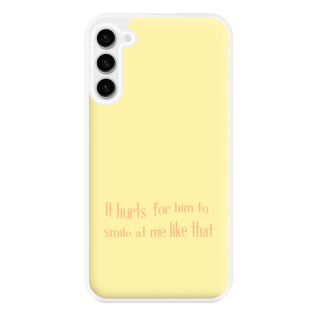 It Hurts For Him To Smile At Me Like That Phone Case for Galaxy S23FE