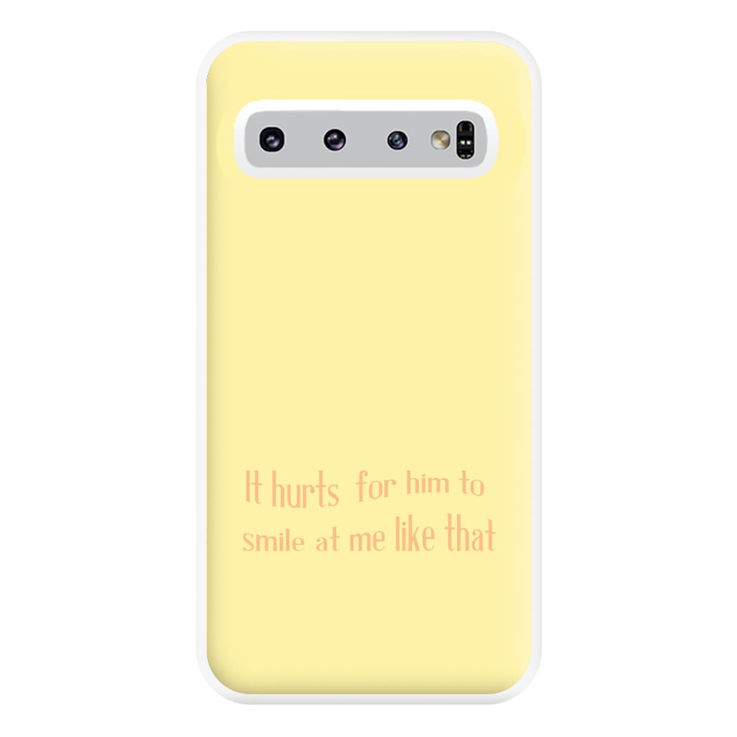 It Hurts For Him To Smile At Me Like That Phone Case for Galaxy S10 Plus