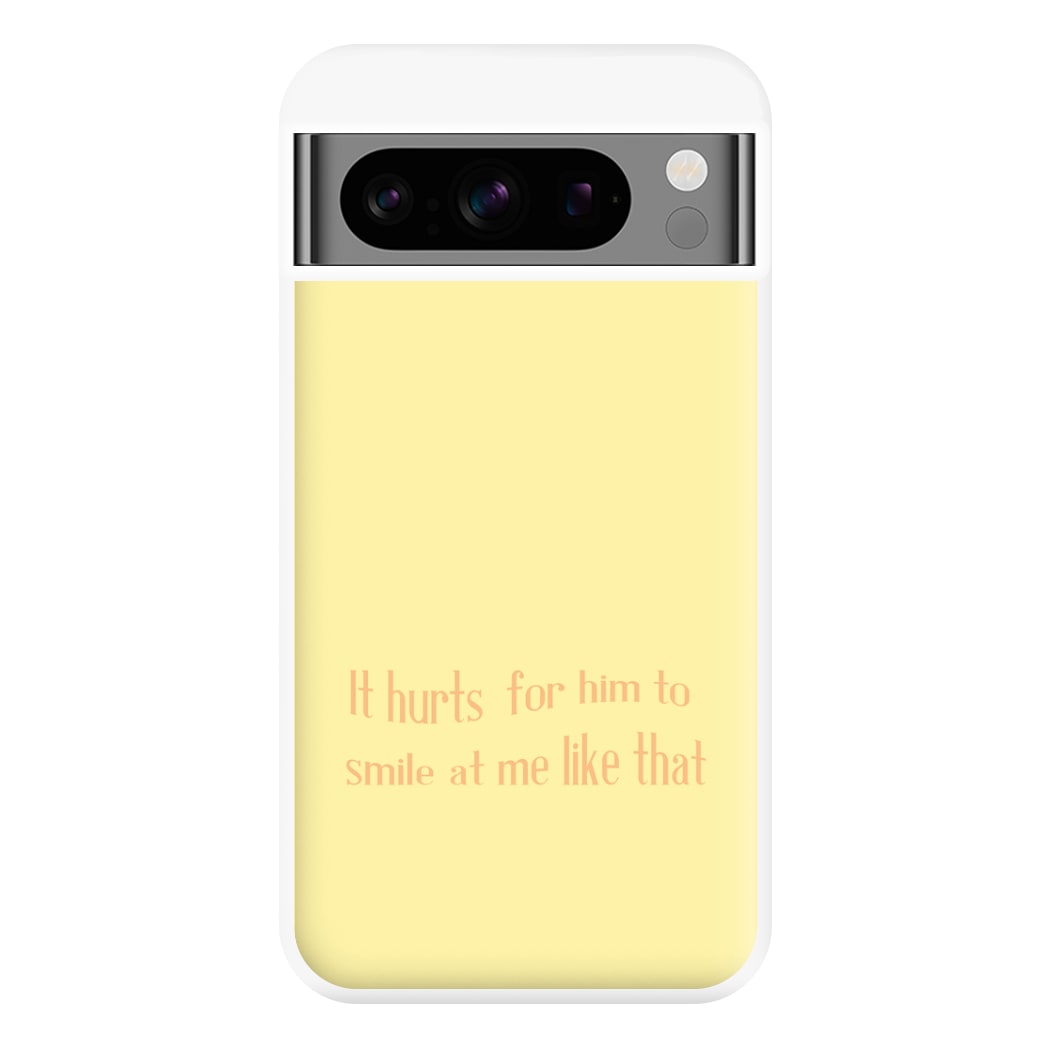 It Hurts For Him To Smile At Me Like That Phone Case for Google Pixel 8 Pro