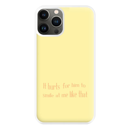 It Hurts For Him To Smile At Me Like That Phone Case for iPhone 13 Pro Max