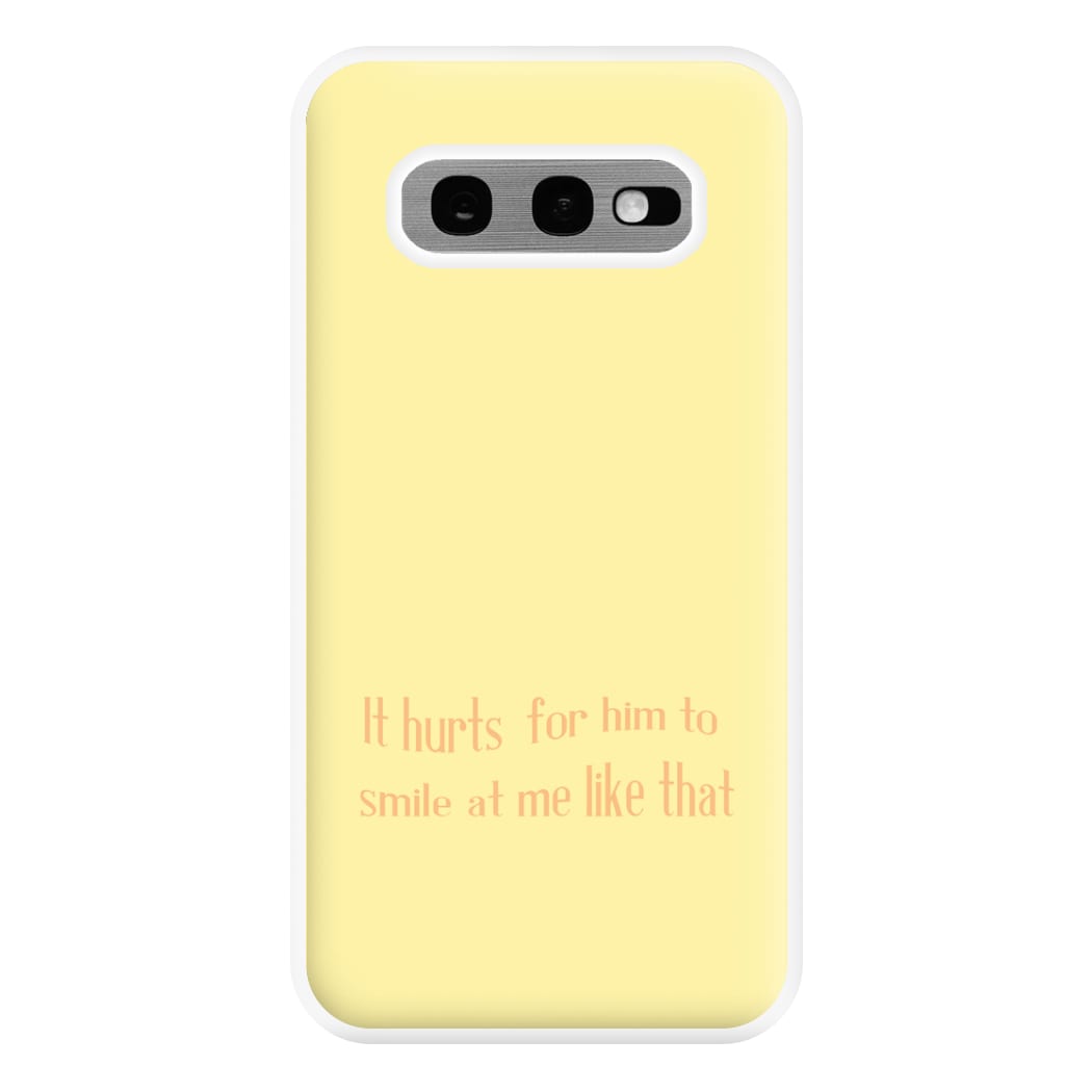 It Hurts For Him To Smile At Me Like That Phone Case for Galaxy S10e