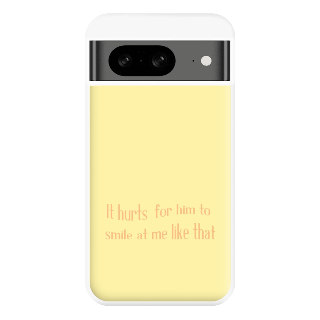 It Hurts For Him To Smile At Me Like That Phone Case for Google Pixel 8