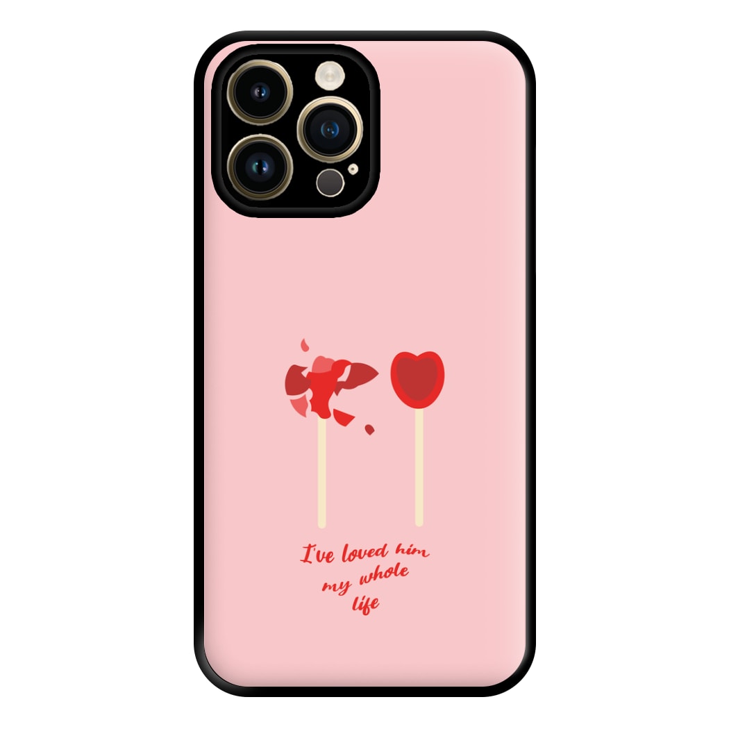 I've Loved Him My Whole Life Phone Case for iPhone 14 Pro Max