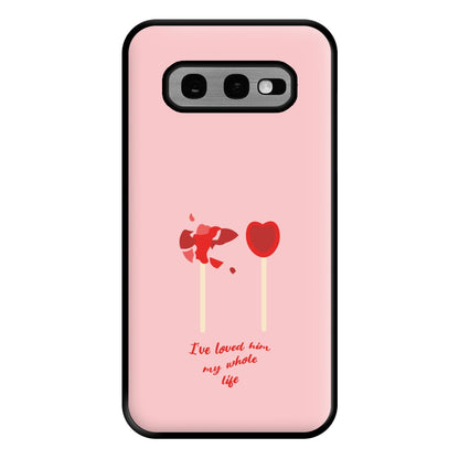 I've Loved Him My Whole Life Phone Case for Galaxy S10e