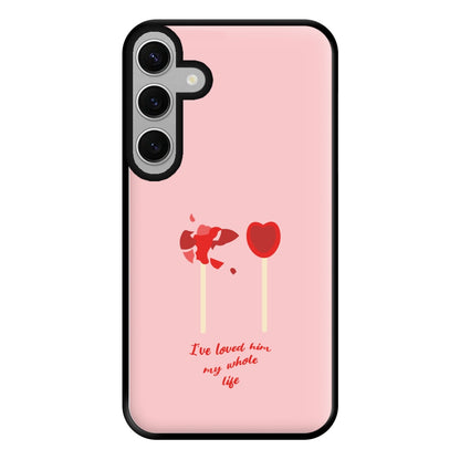 I've Loved Him My Whole Life Phone Case for Galaxy S24FE