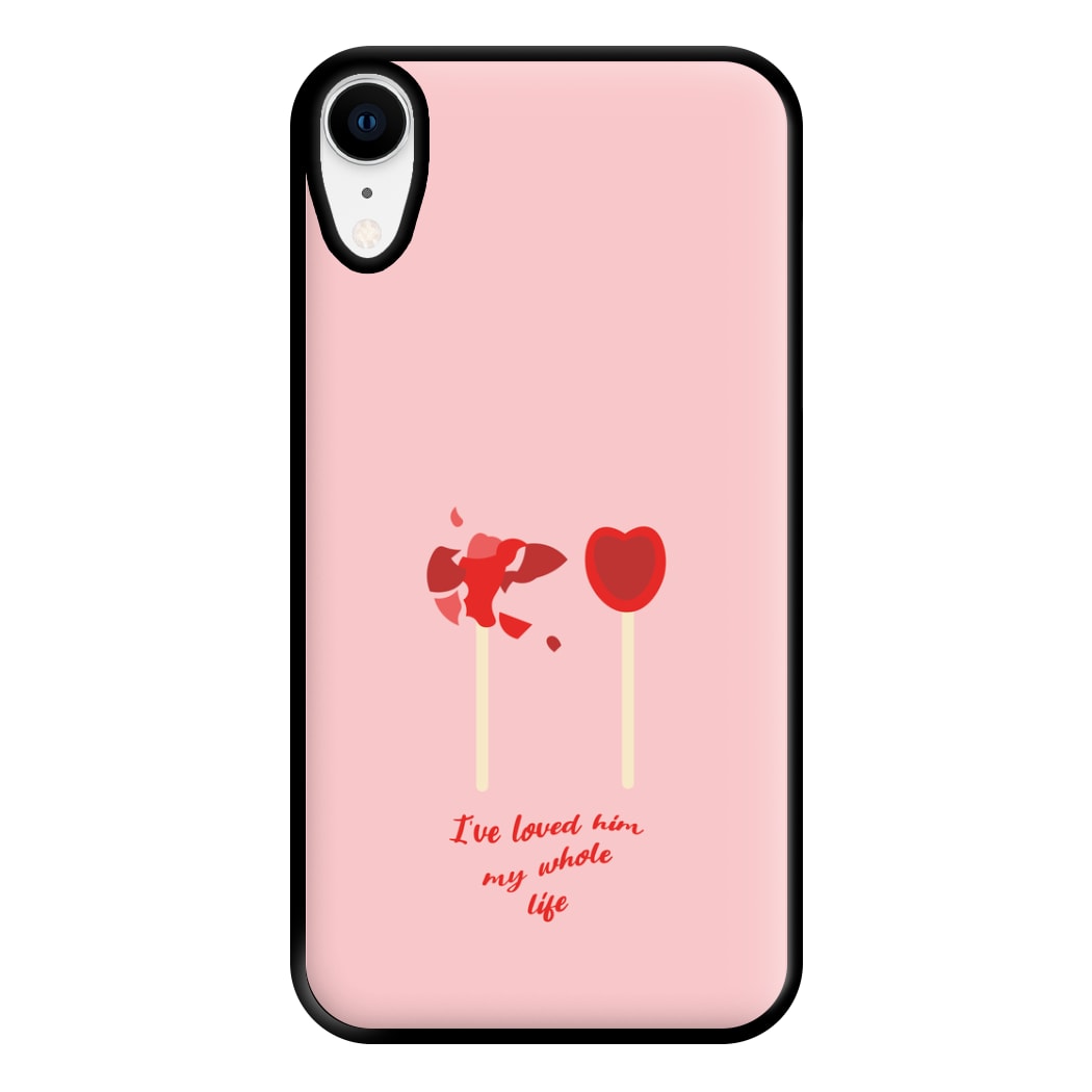 I've Loved Him My Whole Life Phone Case for iPhone XR