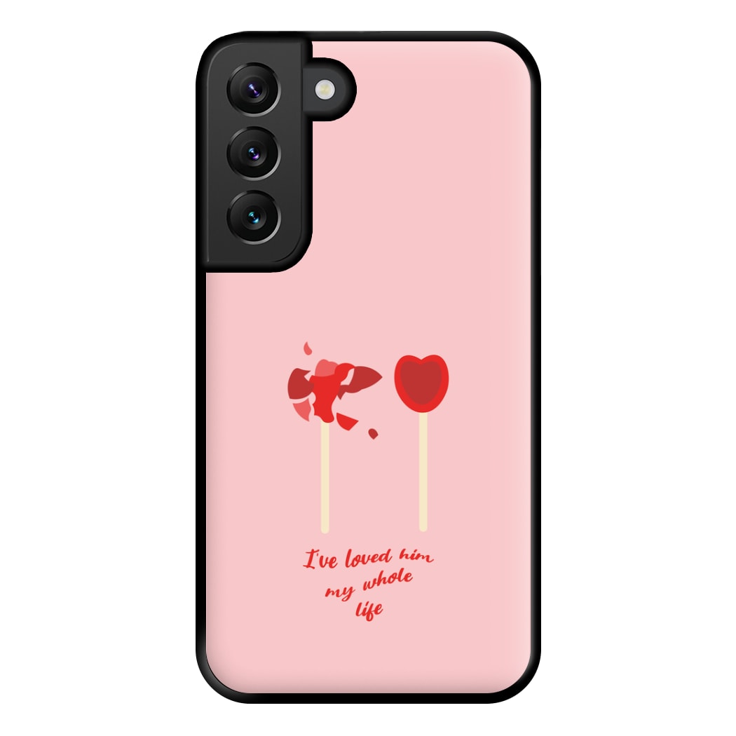 I've Loved Him My Whole Life Phone Case for Galaxy S22 Plus