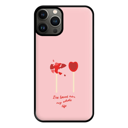 I've Loved Him My Whole Life Phone Case for iPhone 11 Pro Max