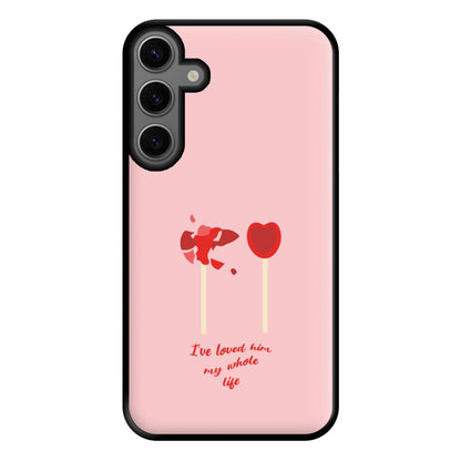 I've Loved Him My Whole Life Phone Case for Galaxy S23FE