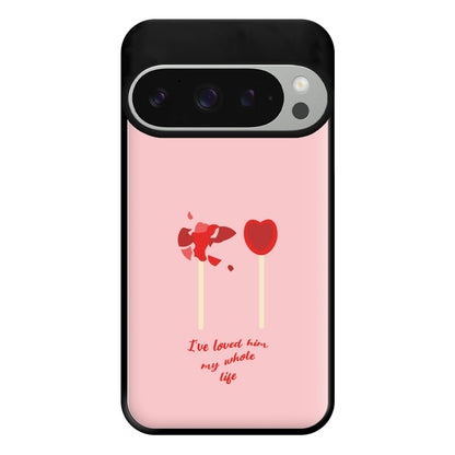 I've Loved Him My Whole Life Phone Case for Google Pixel 9 Pro XL