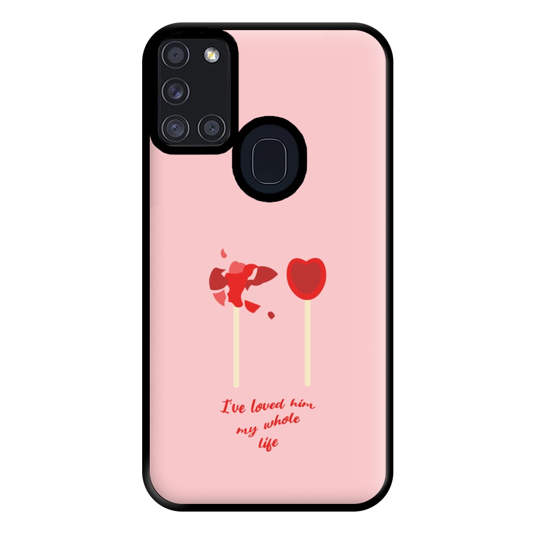 I've Loved Him My Whole Life Phone Case for Galaxy A21s