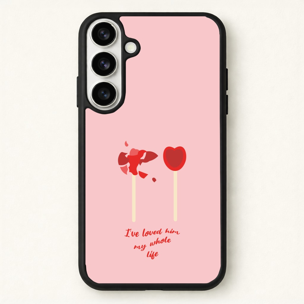I've Loved Him My Whole Life Phone Case for Galaxy S26 Plus