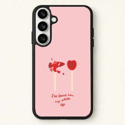 I've Loved Him My Whole Life Phone Case for Galaxy S26 Plus