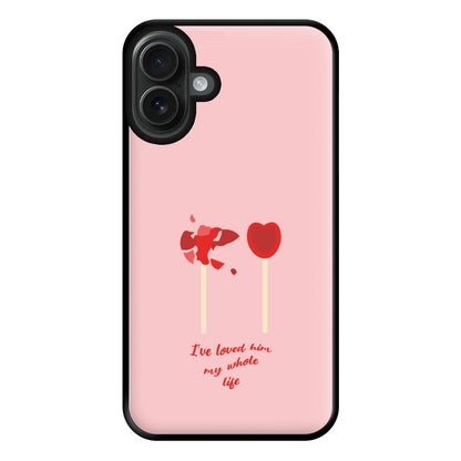 I've Loved Him My Whole Life Phone Case for iPhone 16 Plus