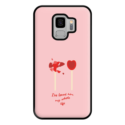 I've Loved Him My Whole Life Phone Case for Galaxy S9 Plus