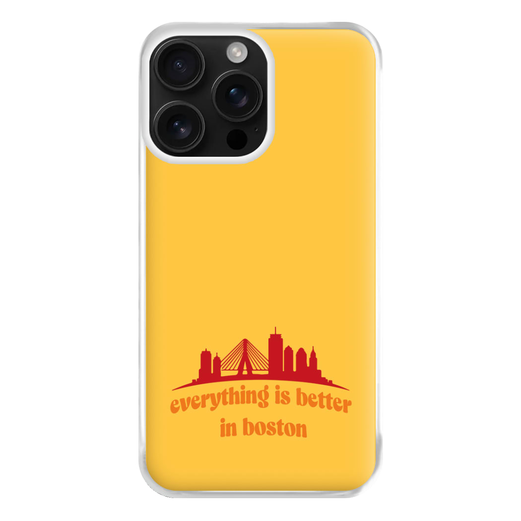 Everything Is Better In Boston Phone Case