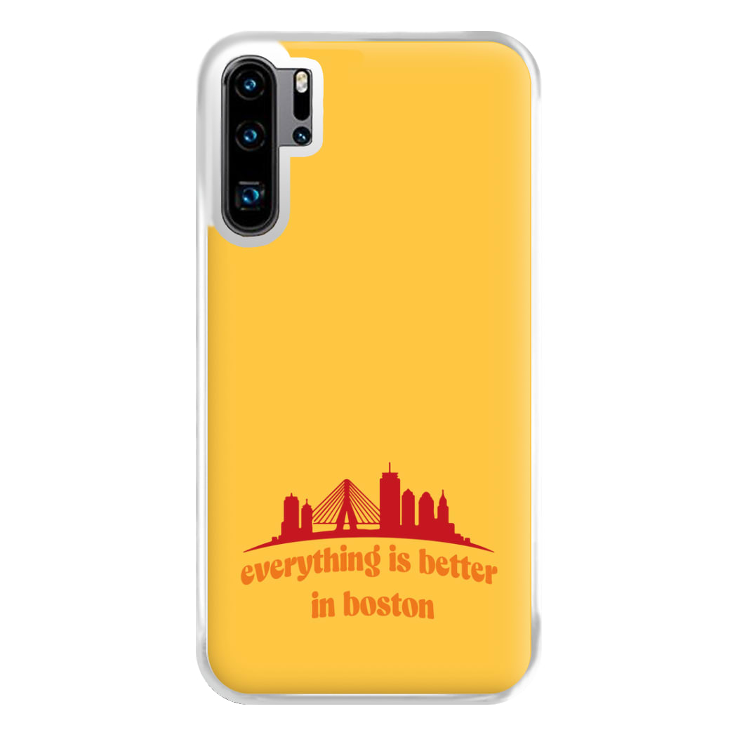 Everything Is Better In Boston Phone Case for Huawei P30 Pro