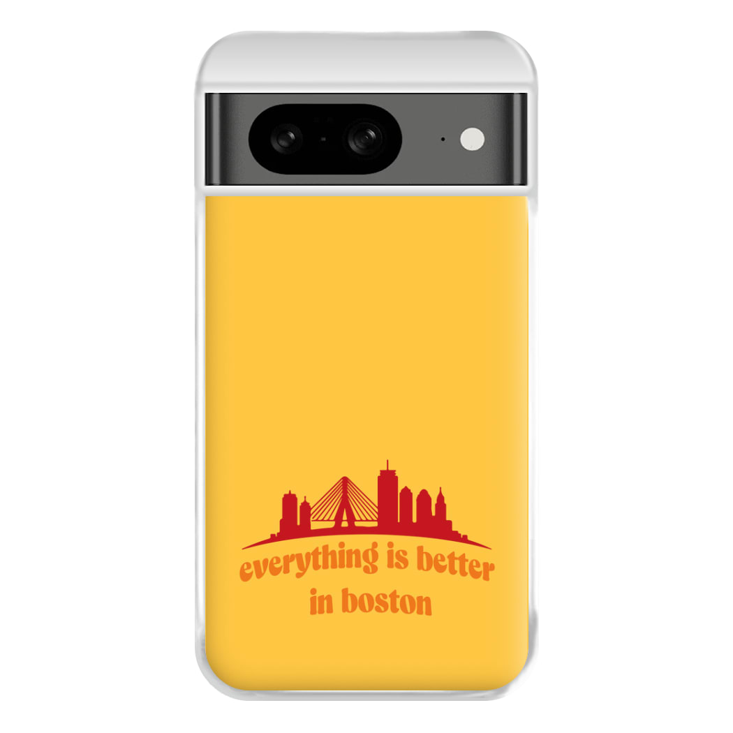 Everything Is Better In Boston Phone Case for Google Pixel 8