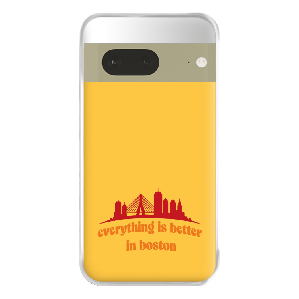 Everything Is Better In Boston Phone Case for Google Pixel 7a