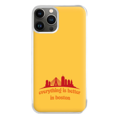 Everything Is Better In Boston Phone Case for iPhone 13 Pro Max