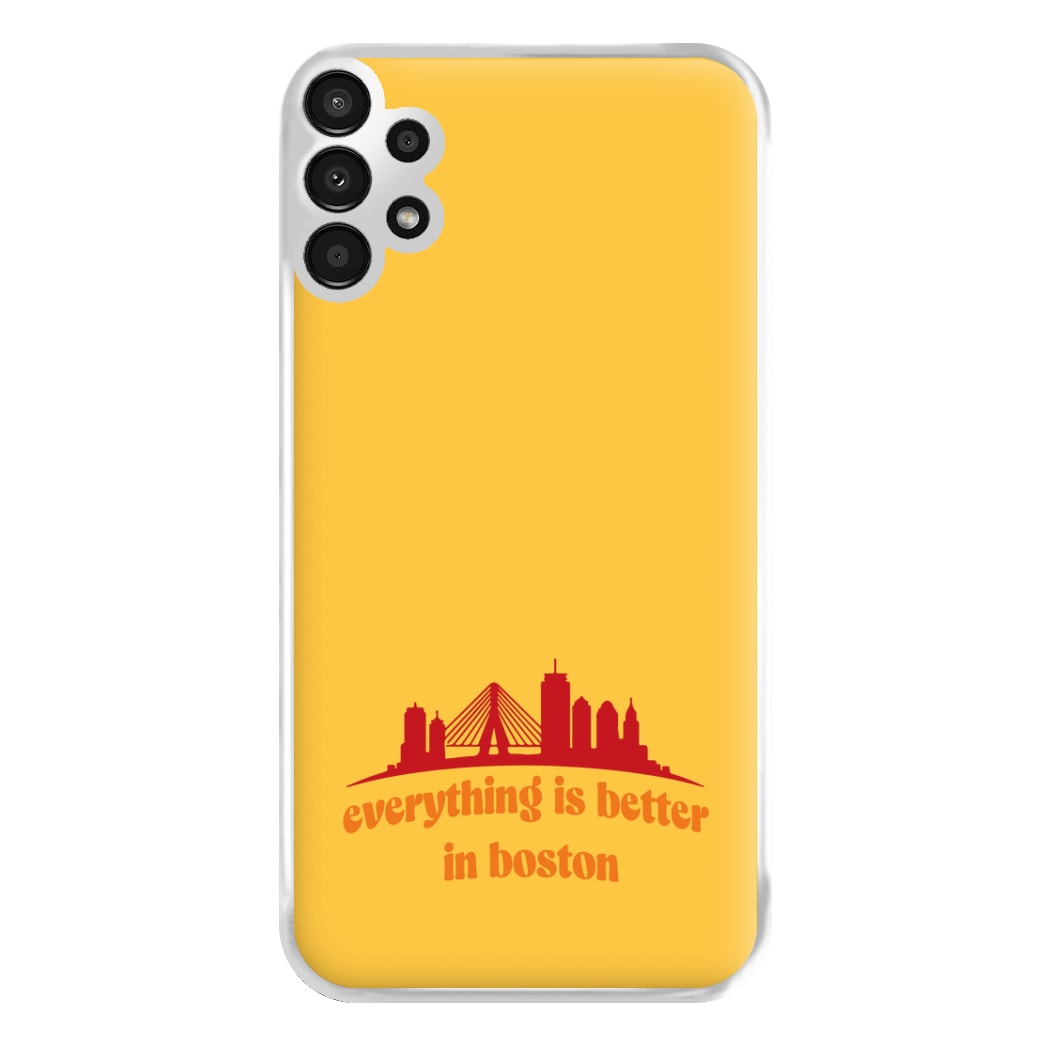 Everything Is Better In Boston Phone Case for Galaxy A13