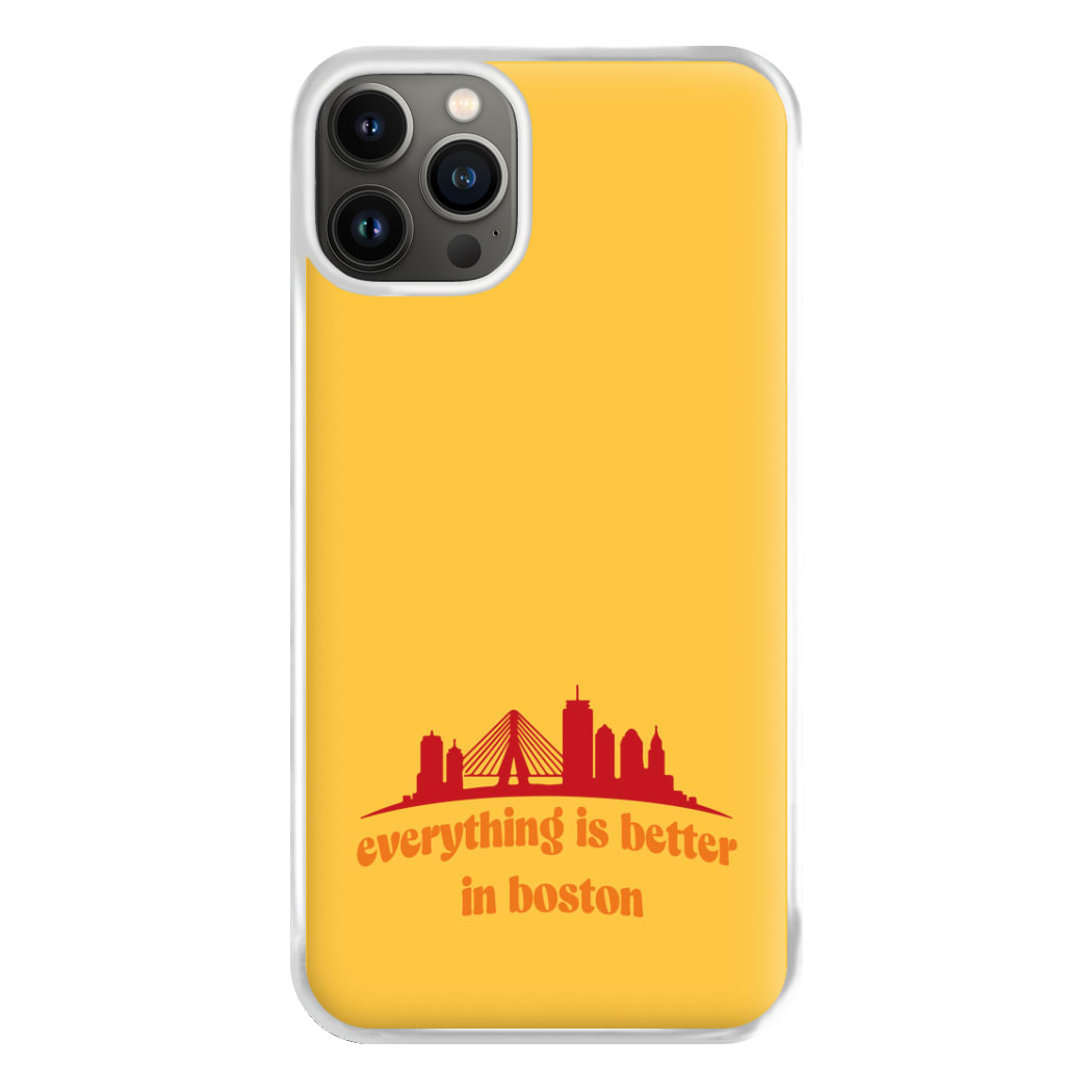 Everything Is Better In Boston Phone Case for iPhone 13