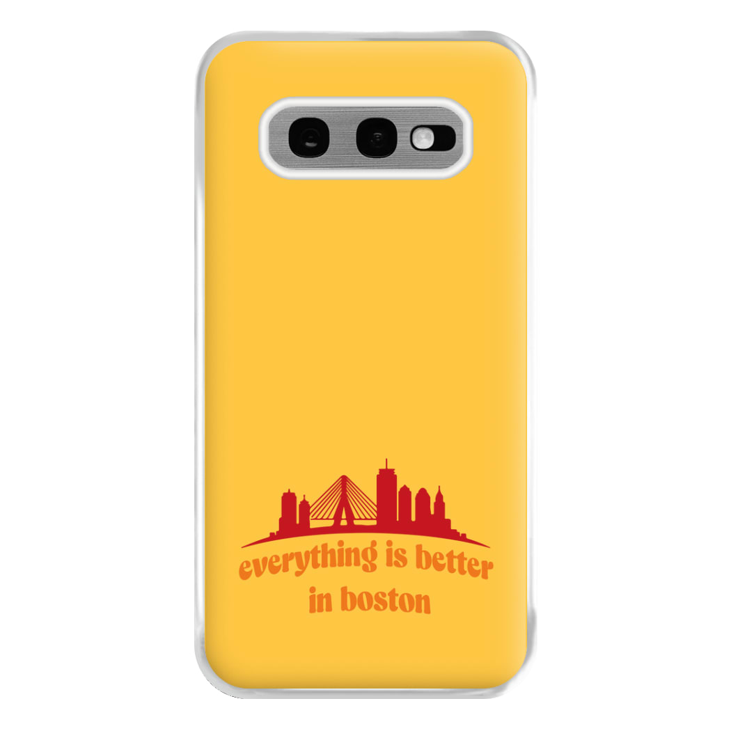 Everything Is Better In Boston Phone Case for Galaxy S10e